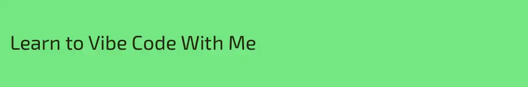 Learn to Vibe Code With Me